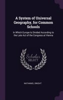 A System of Universal Geography, for Common Schools