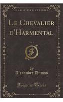 Le Chevalier d'Harmental, Vol. 1 (Classic Reprint)