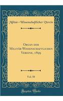 Organ Der MilitÃ¤r-Wissenschaftlichen Vereine, 1899, Vol. 58 (Classic Reprint)