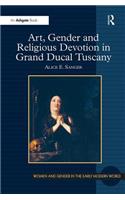 Art, Gender and Religious Devotion in Grand Ducal Tuscany. Alice Sanger