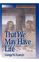That We May Have Life