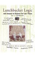 Lunchbucket Logic: And Reason in Rhymes for Our Times