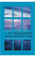 How Marketing Can Help Lawyers Make More Money