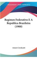 Regimen Federativo E A Republica Brazileira (1900)