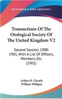 Transactions Of The Otological Society Of The United Kingdom V2: Second Session, 1900-1901, With A List Of Officers, Members, Etc. (1901)