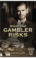What the Gambler Risks
