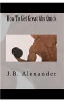 How To Get Great Abs Quick: (English)
