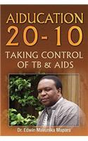 Aiducation 20-10 Taking Control of Tb & AIDS: (English)