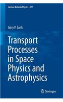 Transport Processes in Space Physics and Astrophysics