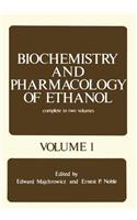 Biochemistry and Pharmacology of Ethanol: Volume 1(English)