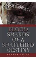 Blood Shards of a Shattered Destiny