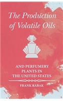 Production of Volatile Oils and Perfumery Plants in the United States
