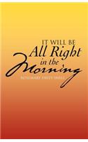 It Will Be All Right in the Morning: (English)