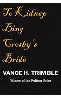 To Kidnap Bing Crosby's Bride