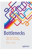 Bottlenecks: Aligning UX Design with User Psychology