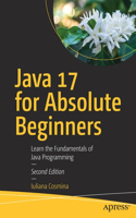 Java 17 for Absolute Beginners: Learn the Fundamentals of Java Programming