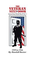 The Veteran Next Door: Stories from World War II Vol. 1