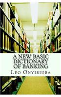 A New Basic Dictionary of Banking