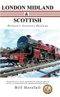 London Midland & Scottish: Britain's Greatest Railway