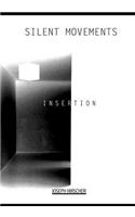 Silent Movements: Insertion