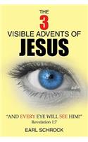 3 Visible Advents of Jesus