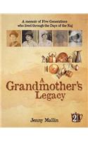 A Grandmother's Legacy: A Memoir of Five Generations Who Lived Through the Days of the Raj