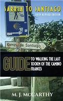 Sarria to Santiago: A Guide to Walking the Last 100km of the Camino Frances (2018 Edition)