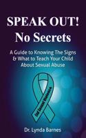 Speak Out, No Secrets: A Guide to Knowing the Signs and What to Teach Your Child About Sexual Abuse(English)
