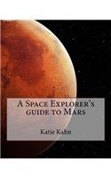 A Space Explorer's guide to Mars: (4 World Adventures)