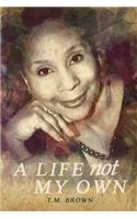 Life Not My Own