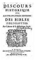 Discours historique sur les principales editions des Bibles polyglottes