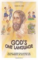 God's One Language: Teaching Children Than Amongst Our Visible Differences, We Are All The Same