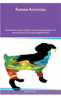 Ratese Activities Ratese Tricks, Games & Agility Includes: Ratese Beginner to Advanced Tricks, Fun Games, Agility & More