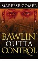 Bawlin' Outta Control