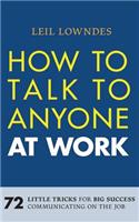 How to Talk to Anyone at Work