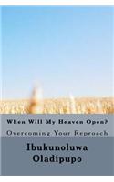When Will My Heaven Open?