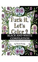 Fuck It, Let's Color 2 Black and White Compilation