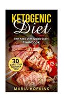 Ketogenic Diet: The Keto Diet Quick Start Cookbook: 30 Days to a Thinner You!: The Keto Diet Quick Start Cookbook: 30 Days to a Thinner You!