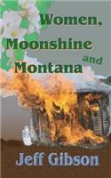 Women, Moonshine and Montana
