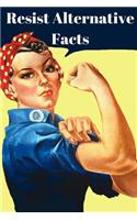 Resist Alternative Facts: Rosie the Riveter Journal