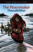 The Peacemaker: Thanadelthur(Tales from Big Spirit)