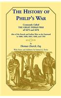 History of Philip's War, Commonly Called the Great Indian War of 1675 and 1676. Also of the French and Indian Wars at the Eastward in 1689, 1690, 1692, 1696, and 1704