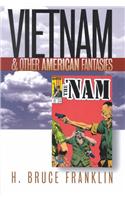 Vietnam and Other American Fantasies