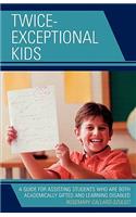 Twice-Exceptional Kids: A Guide for Assisting Students Who Are Both Academically Gifted and Learning Disabled