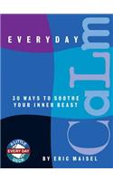 Everyday Calm: 30 Ways to Soothe Your Inner Beast