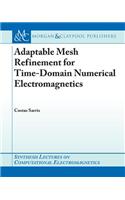 Adaptive Mesh Refinement in Time-Domain Numerical Electromagnetics: (Synthesis Lectures on Computational Electromagnetics)