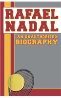 Rafael Nadal: An Unauthorized Biography