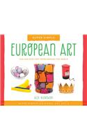 Super Simple European Art: Fun and Easy Art from Around the World: Fun and Easy Art from Around the World(Super Simple Cultural Art)