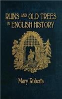 Ruins and Old Trees Associated with Memorable Events in English History