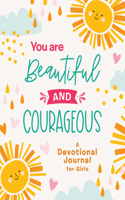 You Are Beautiful and Courageous: A Devotional Journal for Girls